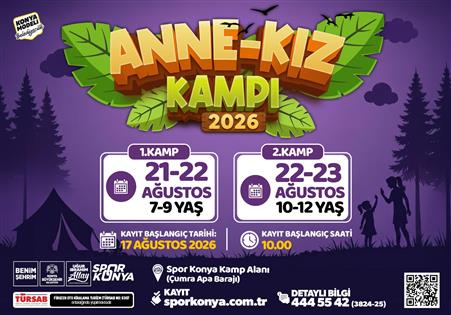 Konya Büyükşehir, Aile Bağlarını Güçlendiren Kamp Buluşmalarına “Anne-Kız Kampı” ile Devam Ediyor