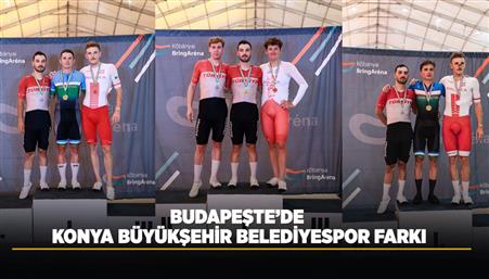 Budapeşte’de Konya Büyükşehir Belediyespor Farkı