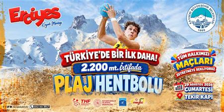 Türkiye’de bir ilk daha: Erciyes’te 2 bin 200 metrede plaj hentbolu