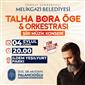 Talha Bora Öge ve Orkestrası İldem’de sevenleriyle buluşuyor