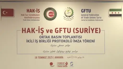 HAK-İŞ ile Suriye İşçi Sendikaları Federasyonu arasında iş birliği protokolü imzalandı