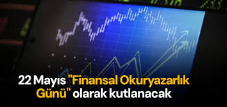 22 Mayıs "Finansal Okuryazarlık Günü" olarak kutlanacak